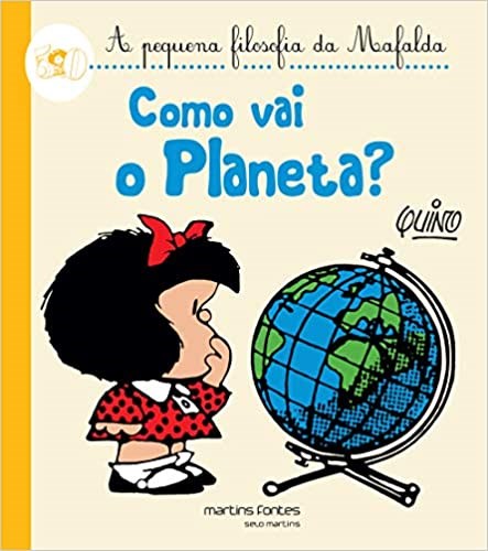 Livro Como Vai o Planeta: a Pequena Filosofia da Mafalda - Quino - Martins Editora