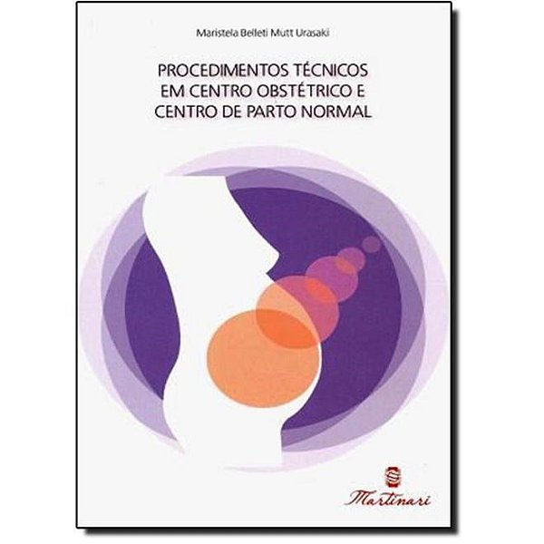 Livro Procedimentos Tecnicos em Centro Obstetrico e Centro de Parto Normal - Urasaki