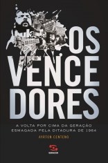 Livro Vencedores, os - a Volta por Cima da Geracao Esmagada Pela Ditadura de 1964 - Centeno