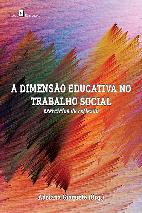 Livro Dimensao Educativa No Trabalho Social, a - Exercicios de Reflexao - Giaqueto(org.)