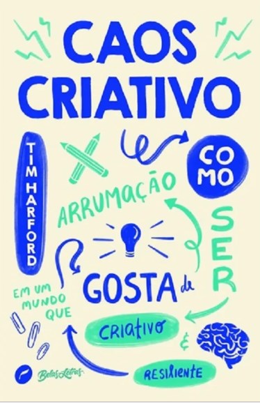 Livro Caos Criativo: Como Ser Criativo e Resiliente em Um Mundo Que Gosta de Arrumação - Harford