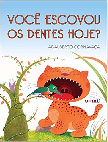 Livro Voce Escovou os Dentes Hoje - Cornavaca - Gaudi