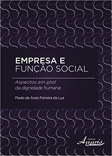 Livro Empresa e Funcao Social Aspectos em Prol da Dignidade Humana - Luz