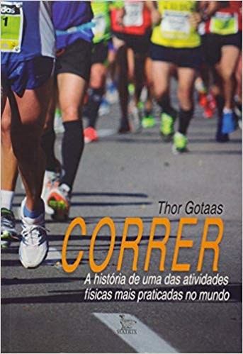 Livro Correr - a Historia de Uma das Atividades Fisicas Mais Praticadas No Mundo - Gotaas