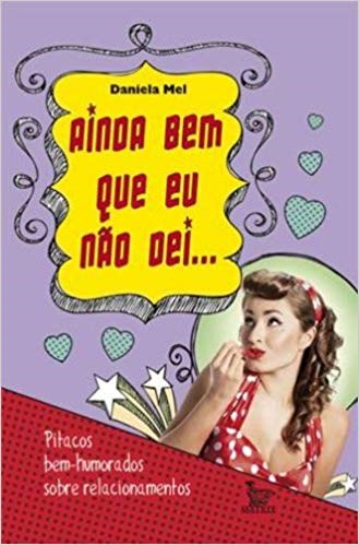 Livro Ainda bem que Eu não dei... Pitacos Bem-humorados sobre Relacionamentos