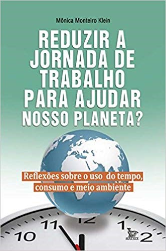 Livro Reduzir a Jornada de Trabalho para Ajudar Nosso Planeta? - Klein