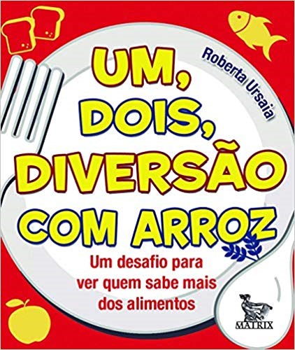 Livro Dois, Diversao com Arroz, Um - Um Desafio para Ver Quem Sabe Mais dos Alime - Ursaia