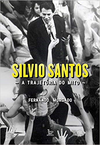 Livro Sílvio Santos: A Trajetória do Mito - Morgato - Matrix