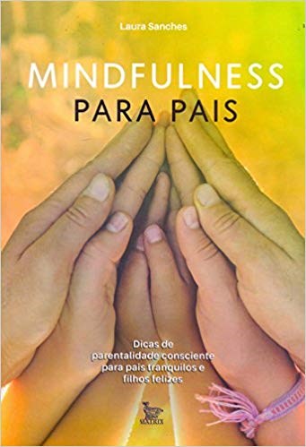 Livro Mindfulness para Pais: Dicas de Parentalidade Consciente para Pais Tranquiilos