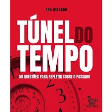 Livro Tunel do Tempo: 50 Questoes para Refletir sobre o Passado - Delgado