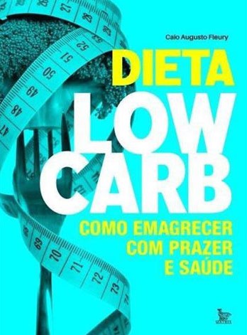 Livro Dieta Low-carb: Como Emagrecer com Prazer e Saude - Fleury