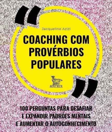 Livro Coaching com Proverbios Populares: 100 Perguntas para Desafiar e Expandir P - Azizi