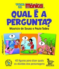 Livro Qual e a Pergunta : 40 Figuras para Dizer Quais as Duvidas dos Personagens - Sousa/tadeu