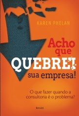 Livro Acho que Quebrei sua Empresa!