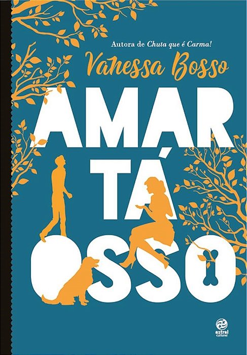 Livro Amar Ta Osso - Astral Cultural