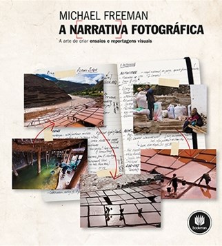 Livro Narrativa Fotografica, a - a Arte de Criar Ensaios e Reportagens Visuais - Freeman