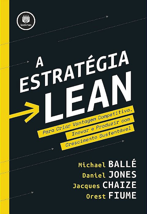 Livro Estrategia Lean, a - para Criar Vantagem Competitiva, Inovar e Produzir com - Jones/chaize/balle/f