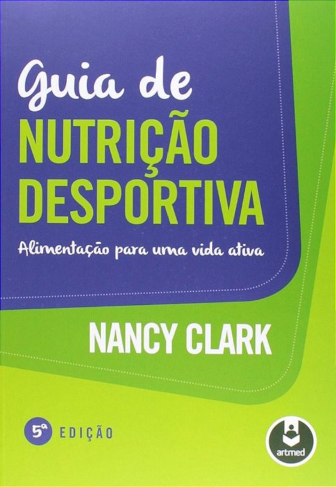 Livro Guia de Nutricao Desportiva - Alimentacao para Uma Vida Ativa - Clark