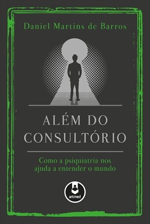 Livro Além do Consultório: Como a Psiquiatria nos Ajuda a Entender o Mundo:  Barros