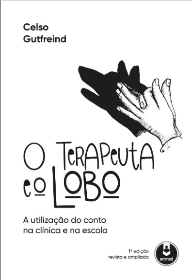 Livro Terapeuta e o Lobo, O: a Utilizacao do Conto Na Clinica e Na Escola - Gutfreind
