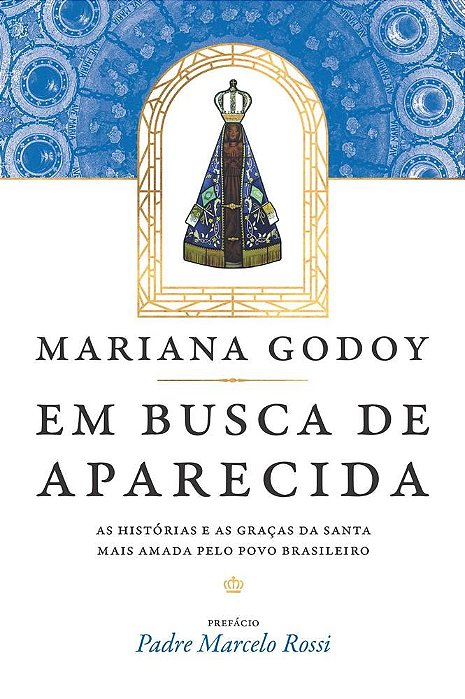 Livro Em Busca de Aparecida - as Historias e as Gracas da Santa Mais Amada Pelo P - Godoy