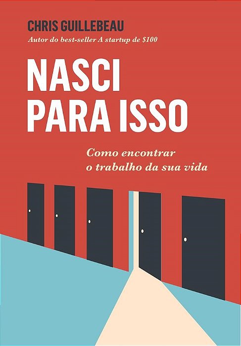 Livro Nasci para Isso - Como Encontrar o Trabalho Ideal da Sua Vida - Guillebeau