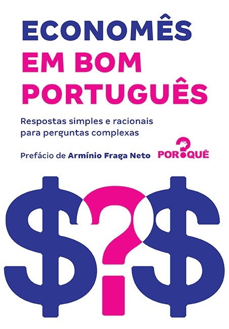 Livro Economes em Bom Portugues - Respostas Simples e Racionais para Perguntas co - Equipe do por Que