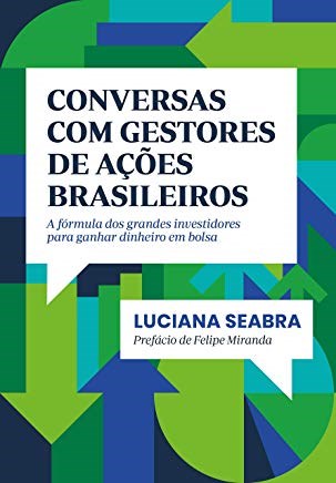 Livro Conversas com Gestores de Acoes Brasileiros - a Formula dos Grandes Investi - Seabra