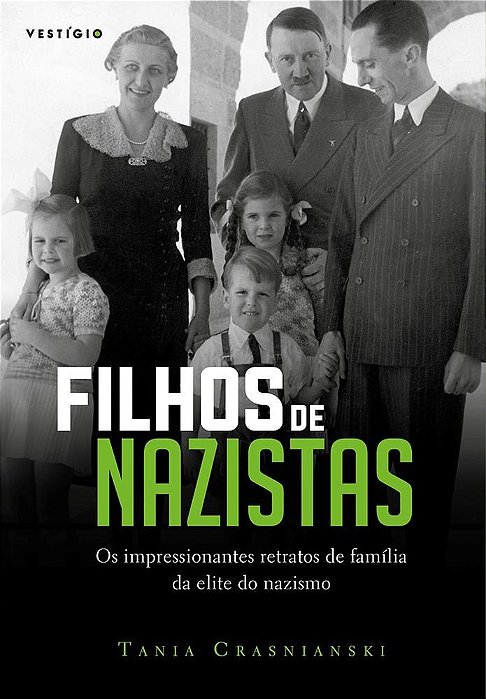 Livro Filhos de Nazistas - os Impressionantes Retratos de Familia da Elite do Naz - Crasnianski