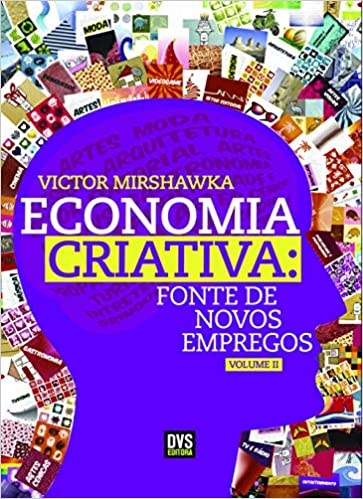 Livro Economia Criativa - Fonte de Novos Empregos -vol.2 - Mirshawka