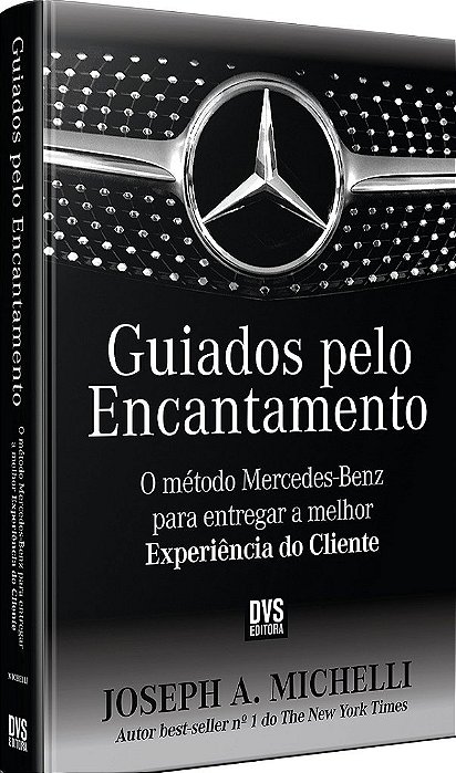 Livro Guiados Pelo Encantamento: o Método Mercedes-Benz para Entregar a Melhor Experiência