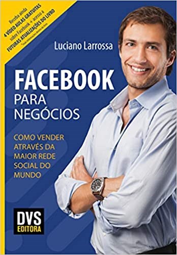 Livro Facebook para Negocios: Como Vender Atraves da Maior Rede Social do Mundo - Larrossa