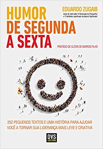 Livro Humor de Segunda a Sexta: 252 Pequenos Textos e Uma Historia para Ajudar Vo - Zugaib