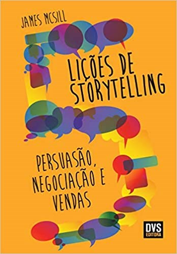 Livro 5 Lições de Storytelling: Persuasão Negociação e Vendas