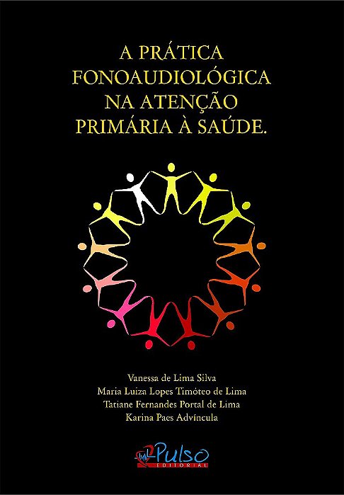 Livro Pratica Fonoaudiologica Na Atencao Primaria a Saude, A - Silva/lima