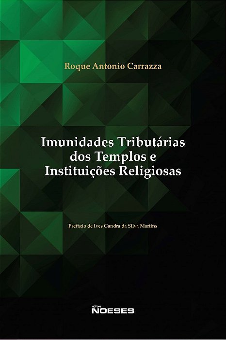 Livro Imunidades Tributarias dos Templos e Instituicoes Religiosas - Carrazza