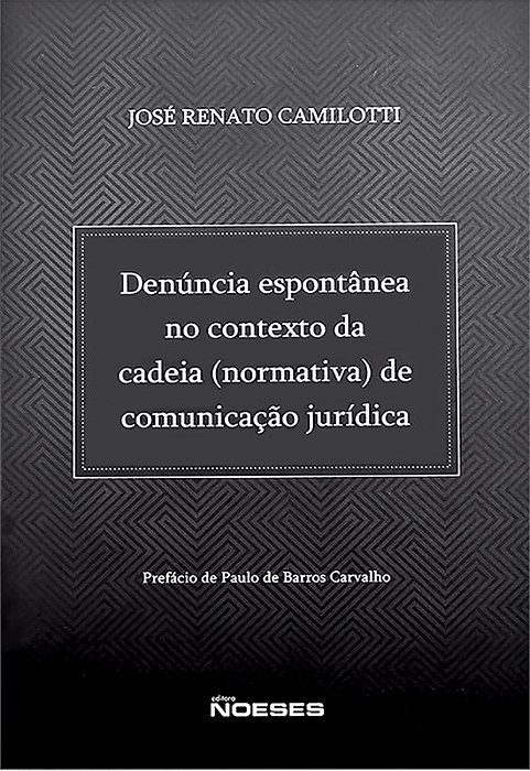 Livro Denuncia Espontanea No Contexto da Cadeia (normativa) de Comunicacao Juridi - Camilotti