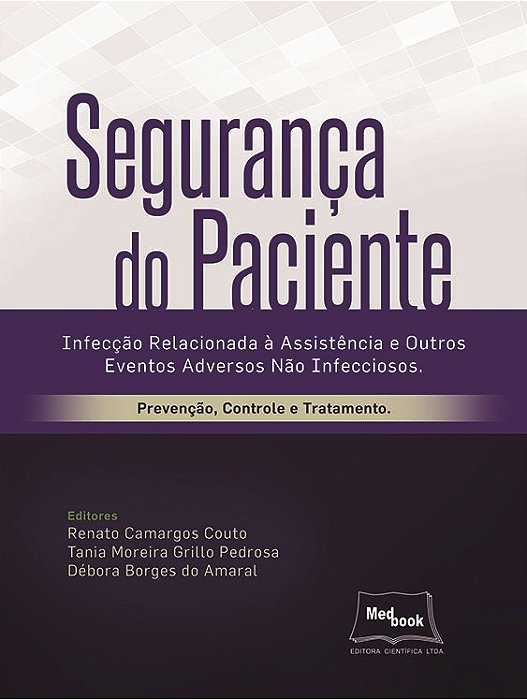 Livro Seguranca do Paciente - Infeccao Relacionada a Assistencia e Outros Eventos - Couto/pedrosa