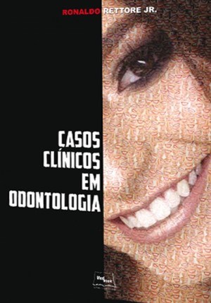 Livro Casos Clinicos Odontologia - Rettore Junior