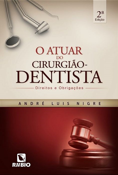Livro O Atuar do Cirurgião-Dentista- Nigre - Rúbio