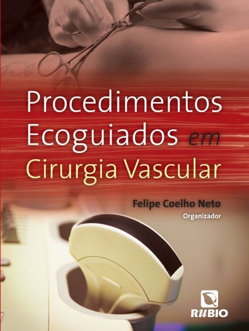 Livro Procedimentos Ecoguiados em Cirurgia Vascular - Neto - Rúbio