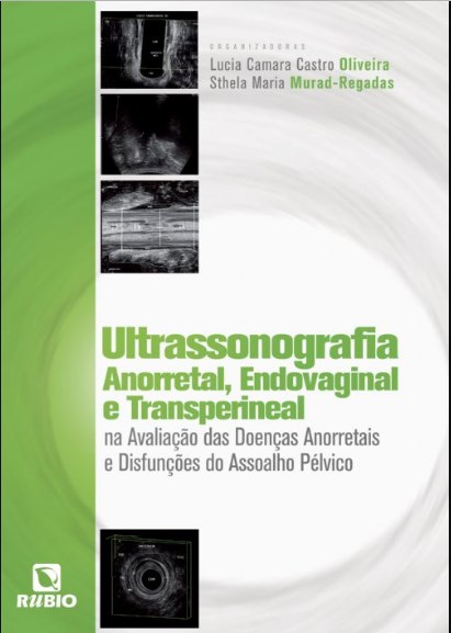 Livro Ultrassonografia Anorretal, Endovaginal e Transperineal Na Avaliação - Oliveira - Rúbio