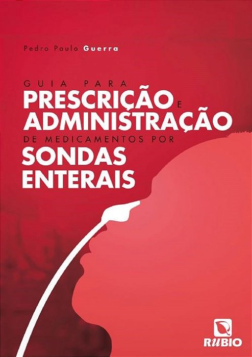 Livro Guia para Prescrição e Administração de Medicamentos por Sondas Enterais - Guerra