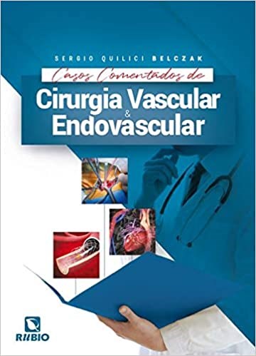 Livro Casos Comentados de Cirurgia Vascular e Endovascular