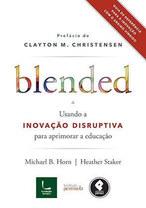 Livro Blended - Usando a Inovacao Disruptiva para Aprimorar a Educacao - Horn/staker