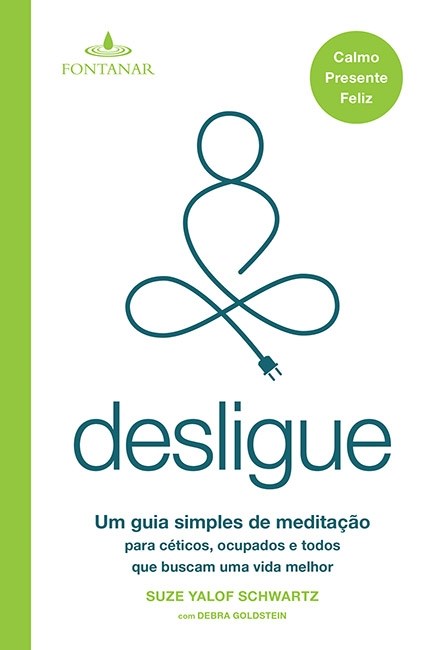 Livro Desligue - Um Guia Simples de Meditacao para Ceticos, Ocupados e Todos Que - Schwartz