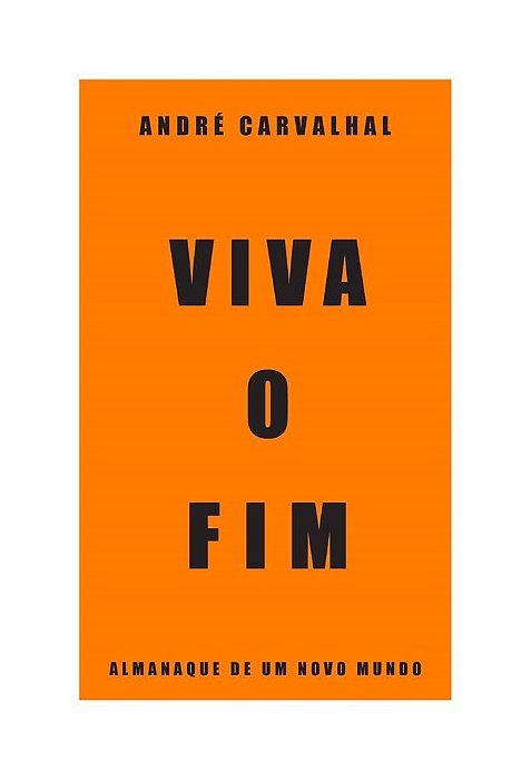 Livro Viva o Fim - Almanaque de Um Novo Mundo - Carvalhal