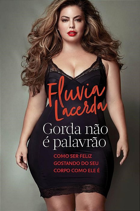 Livro Gorda Nao e Palavrao - Como Ser Feliz Gostando do Seu Corpo Como Ele E - Lacerda