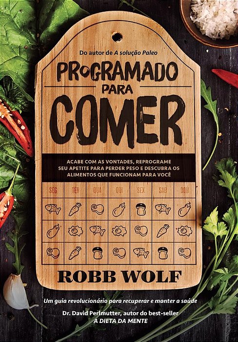 Livro Programado para Comer - Um Guia Revolucionario para Recuperar e Manter a sa - Wolf