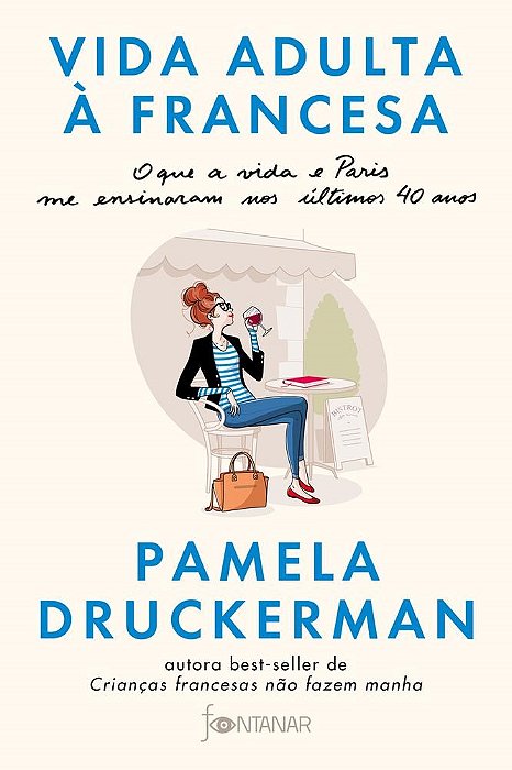 Livro Vida Adulta a Francesa - o Que a Vida e Paris Me Ensinaram Nos Ultimos 40 A - Druckerman